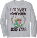 I Crochet So I Don't Choke People Save A Life Send Yarn Long Sleeve Yarn Supply | Viral US Pick | Perfect for Crafters
