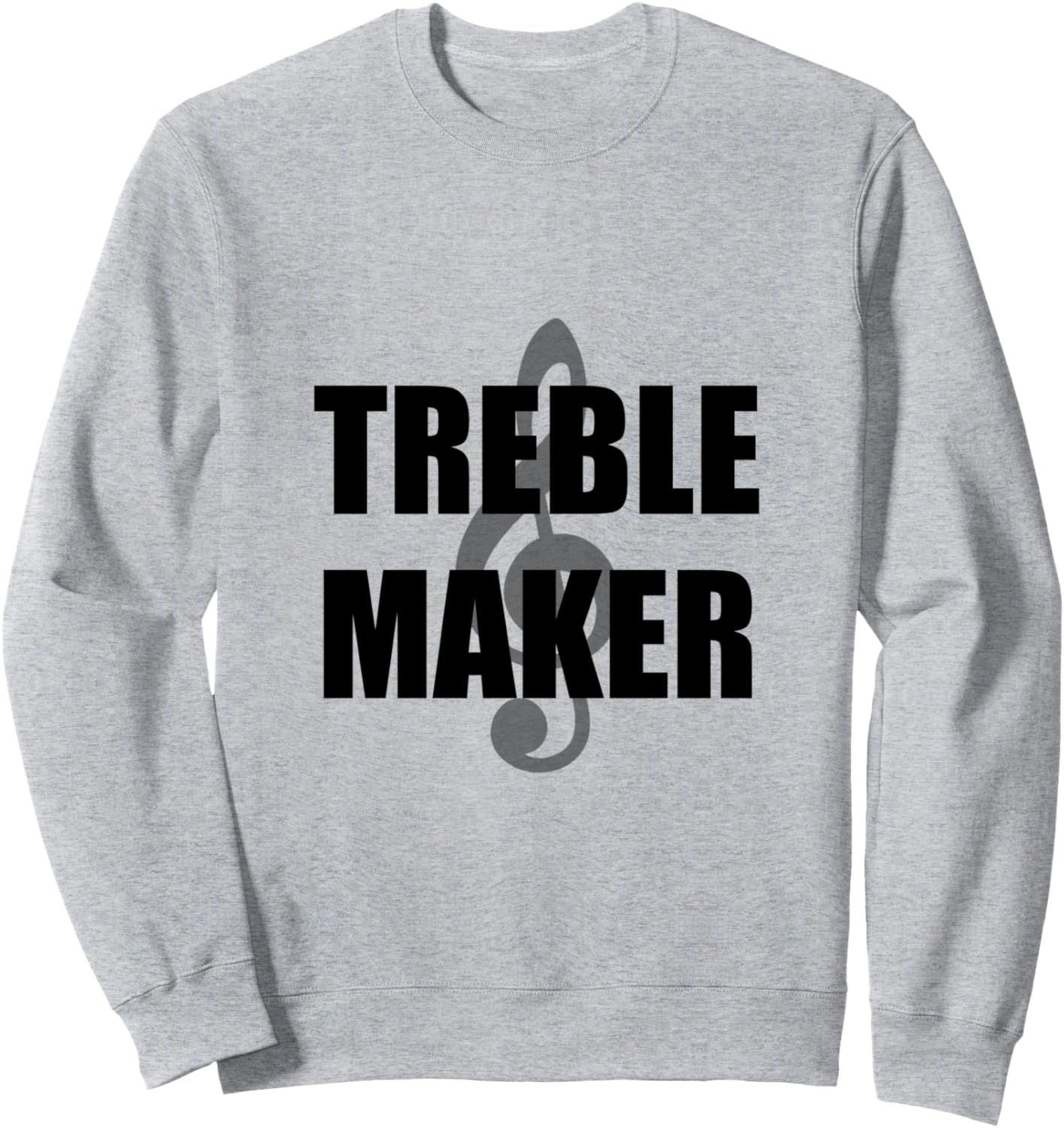 Treble Maker Funny Music T-Shirt Sweatshirt T-Shirt | Trending 2025 | Comfort Daily Wear