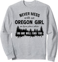 Never Mess With An Oregon Girl We Know Places Tshirt Sweatshirt Sweatshirt | Top Conversion Title | Customer Favorite