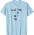 Lake Tahoe Happy Place Shirt Funny Outdoors Happiness T-Shirt | US Viral Pick | Customer Favorite