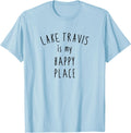 Lake Travis Happy Place Shirt Funny Camping Boating Outdoors T-Shirt | Trending 2025 | Customer Favorite