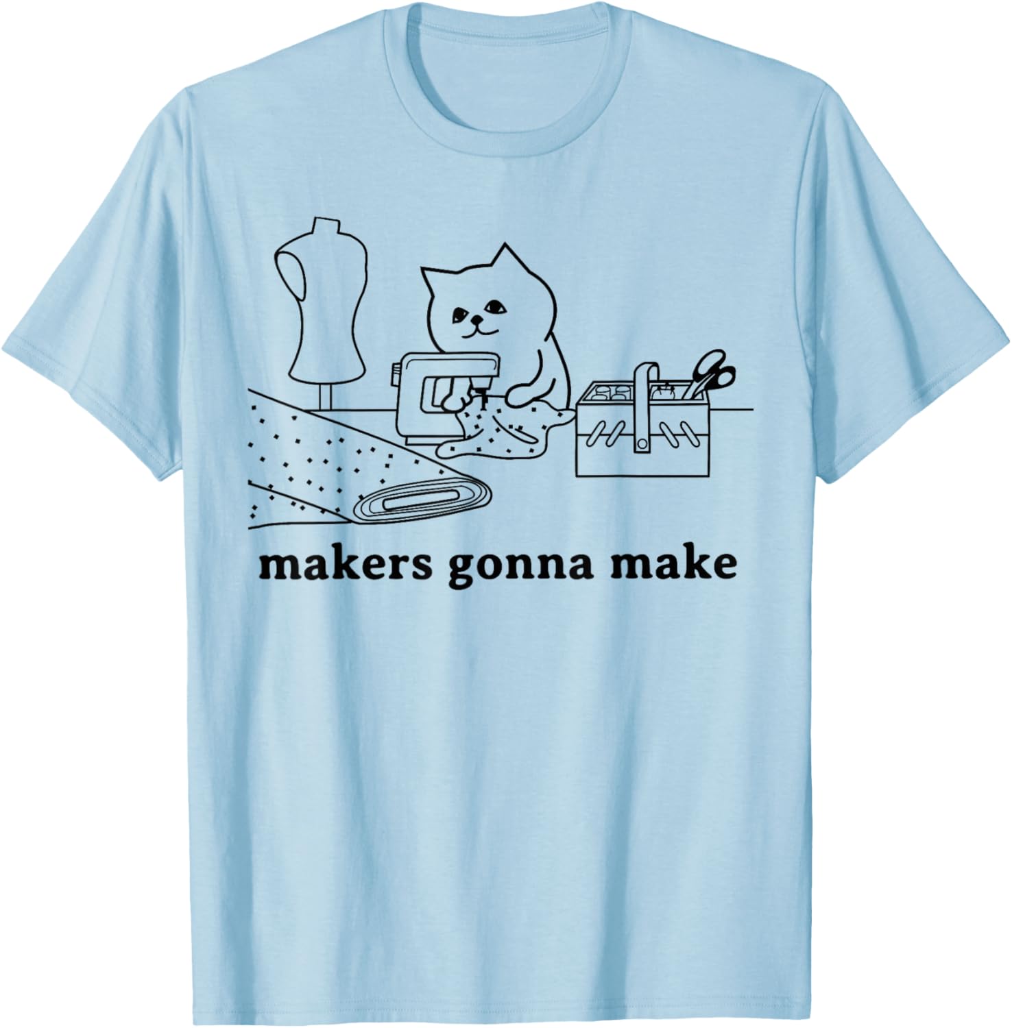 Funny Sewing Quilting Cat Lover Makers Gonna Make Gift T-Shirt for Men Women T-Shirt | High Search Volume | Must-Have St...