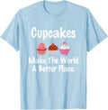Cupcakes Make the World a Better Place Dessert Apparel | Trending 2025 | Aesthetic Casual Look