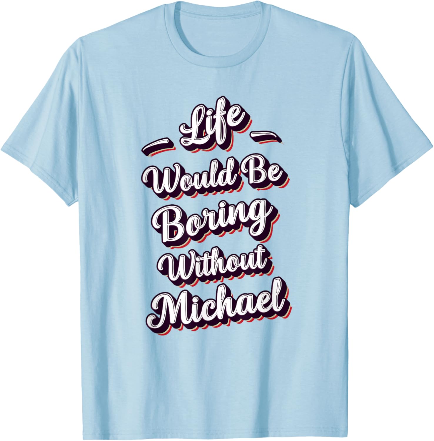 Michael First Name Quote personalized Name Funny Michael Apparel | Premium Quality