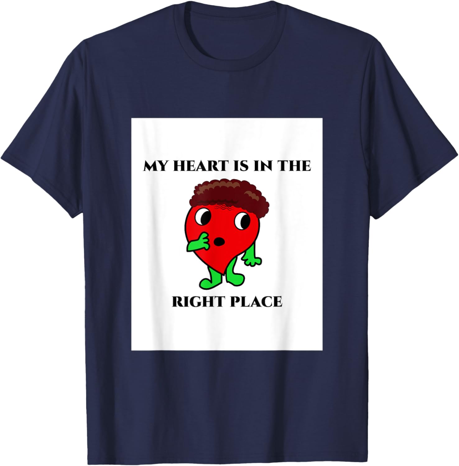 My Heart Is In The Right Place !!! Apparel | Google Shopping Optimized | Customer Favorite