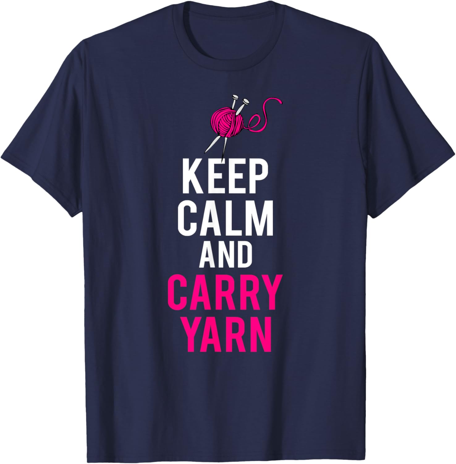 Keep Calm and Carry Yarn T-Shirt Funny Meme Tee T-Shirt | High Search Volume | Customer Favorite
