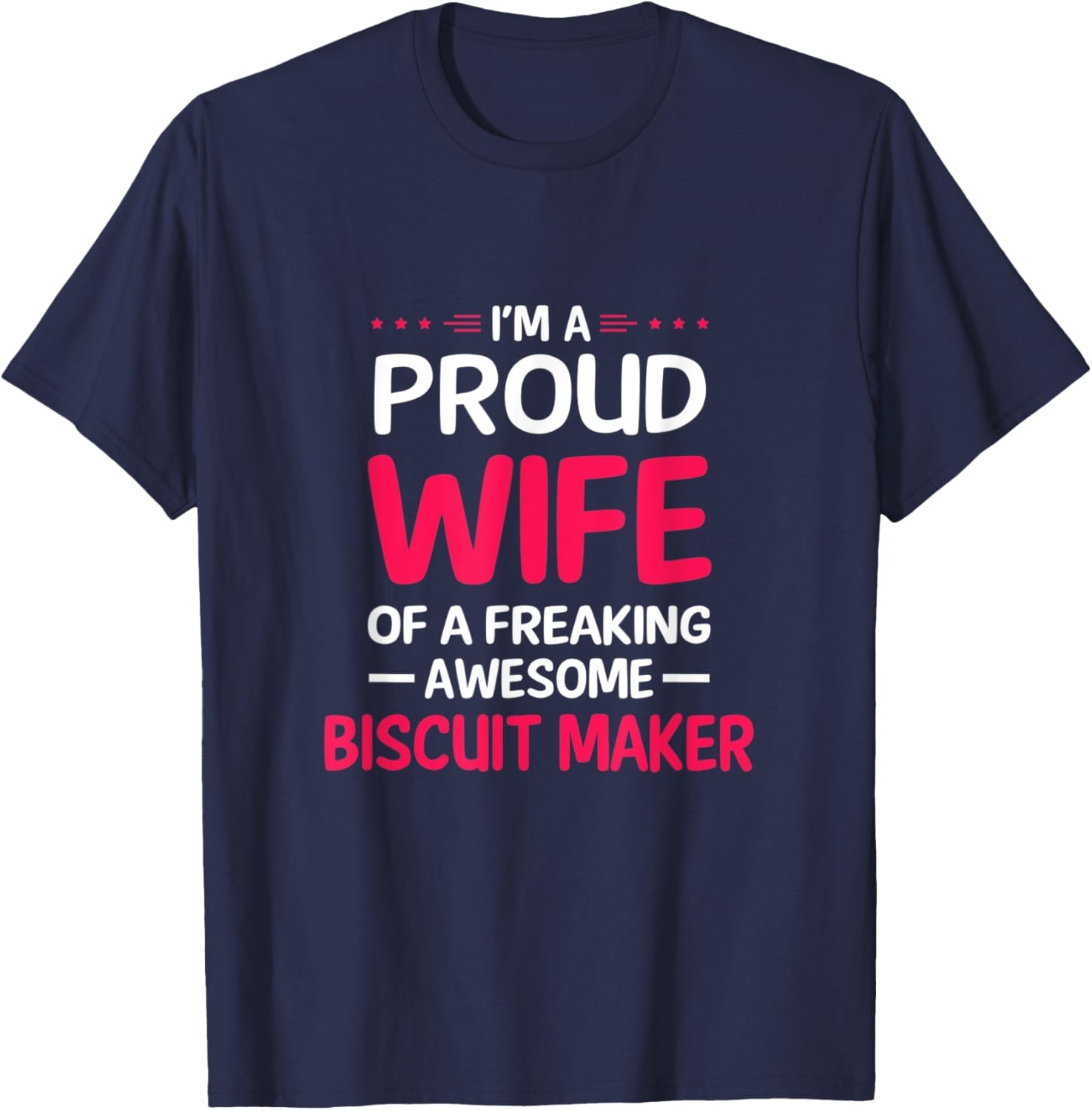 Proud Wife Of Freaking Awesome BISCUIT MAKER Apparel | Trending 2025 | Must-Have Style