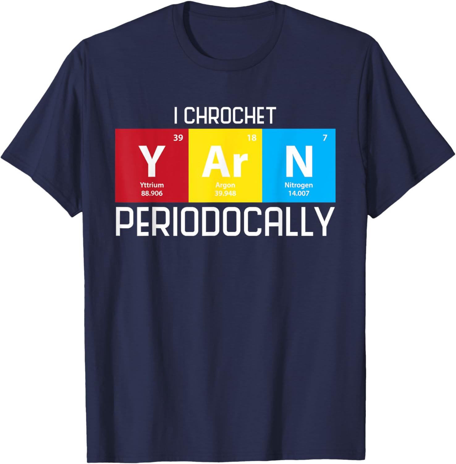 I Crochet Yarn Periodically tshirt I Crochet Yarn Periodical T-Shirt | Trending 2025 | Perfect for Crafters