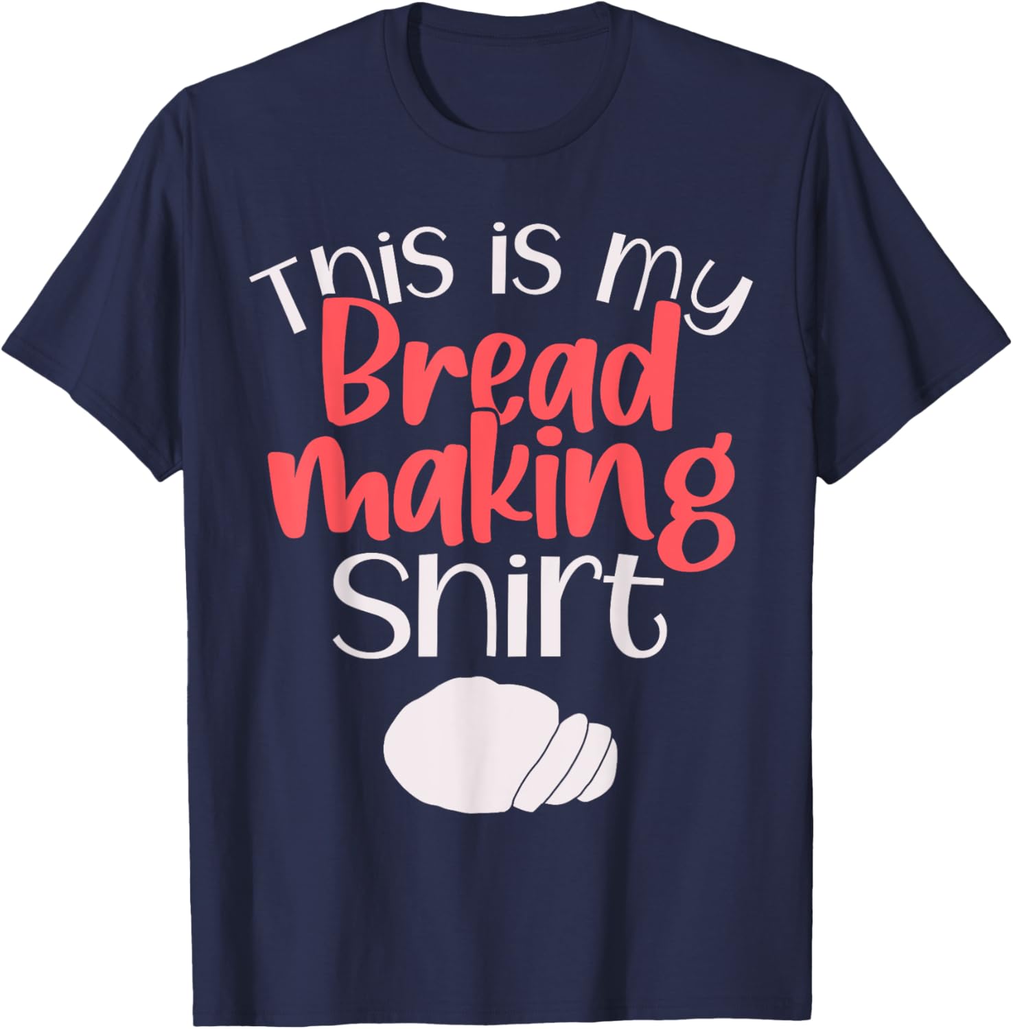 Bread Making Bread Baking Funny Gift This Is My Bread Making Apparel | US Viral Style | Perfect Gift Idea