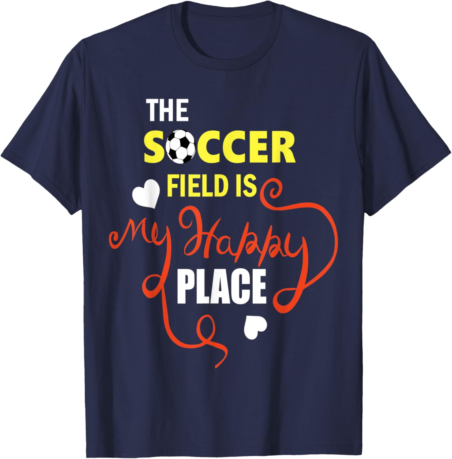 Soccer - The Soccer Field Is My Happy Place Apparel | High Search Volume | Top Rated Comfort
