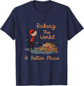Raking The World A Better Place Racking Leaves Autumn Garden Apparel | US Viral Pick | Top Rated Comfort
