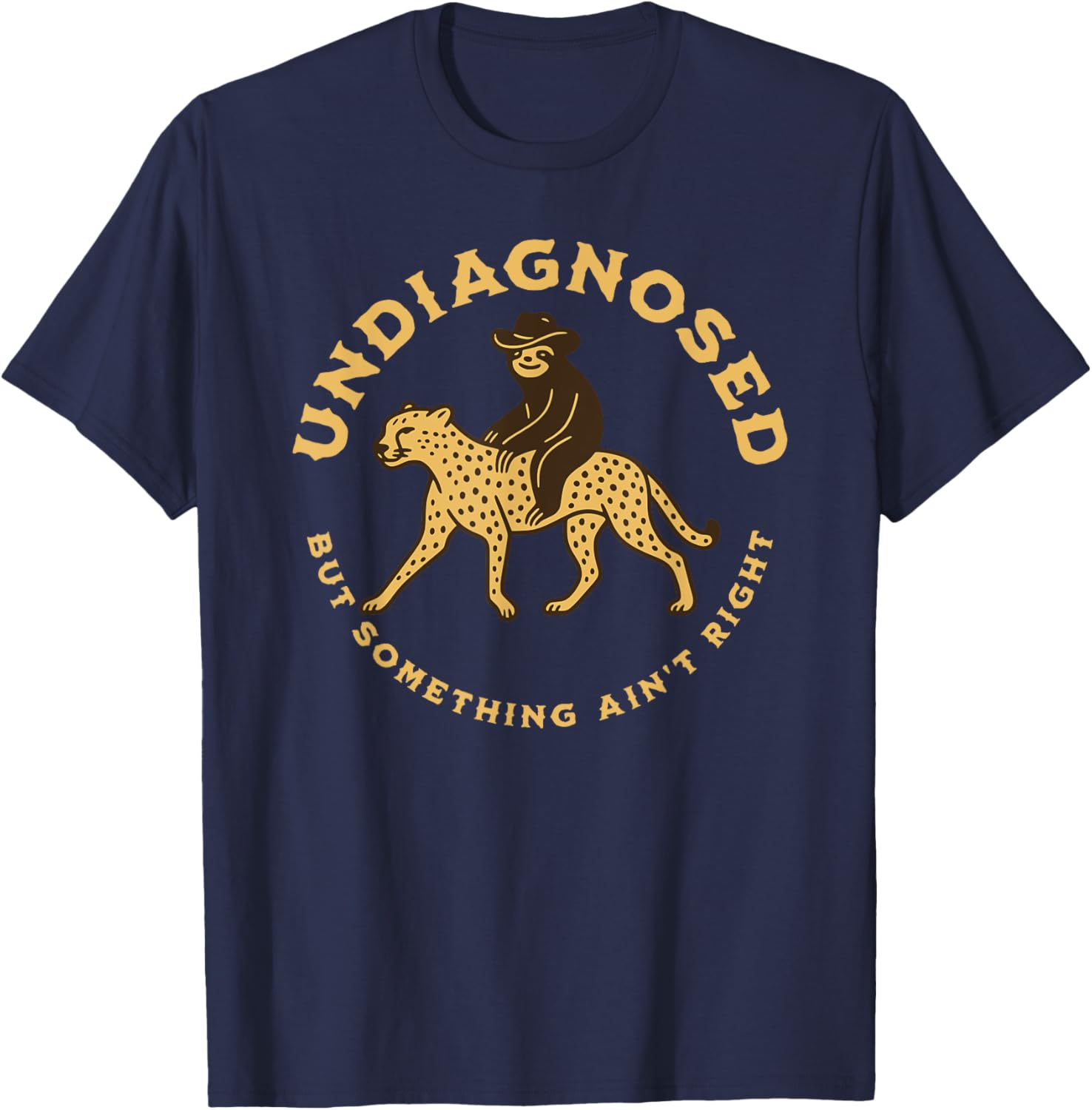 Sloth Riding Cheetah UNDIAGNOSED BUT SOMETHING AIN T RIGHT Apparel Streetwear Style Hot Right Now