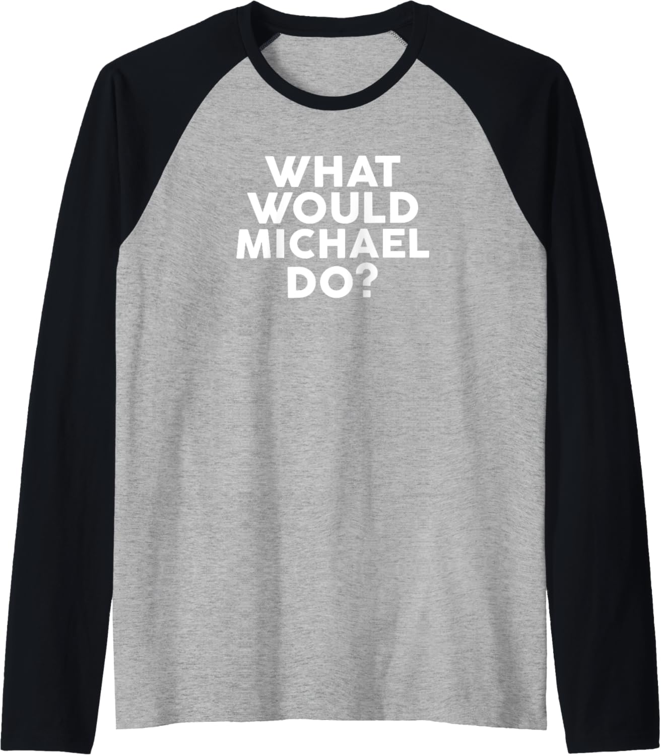 What Would MICHAEL Do T-Shirt Name Raglan Baseball Tee T-Shirt | Premium Quality