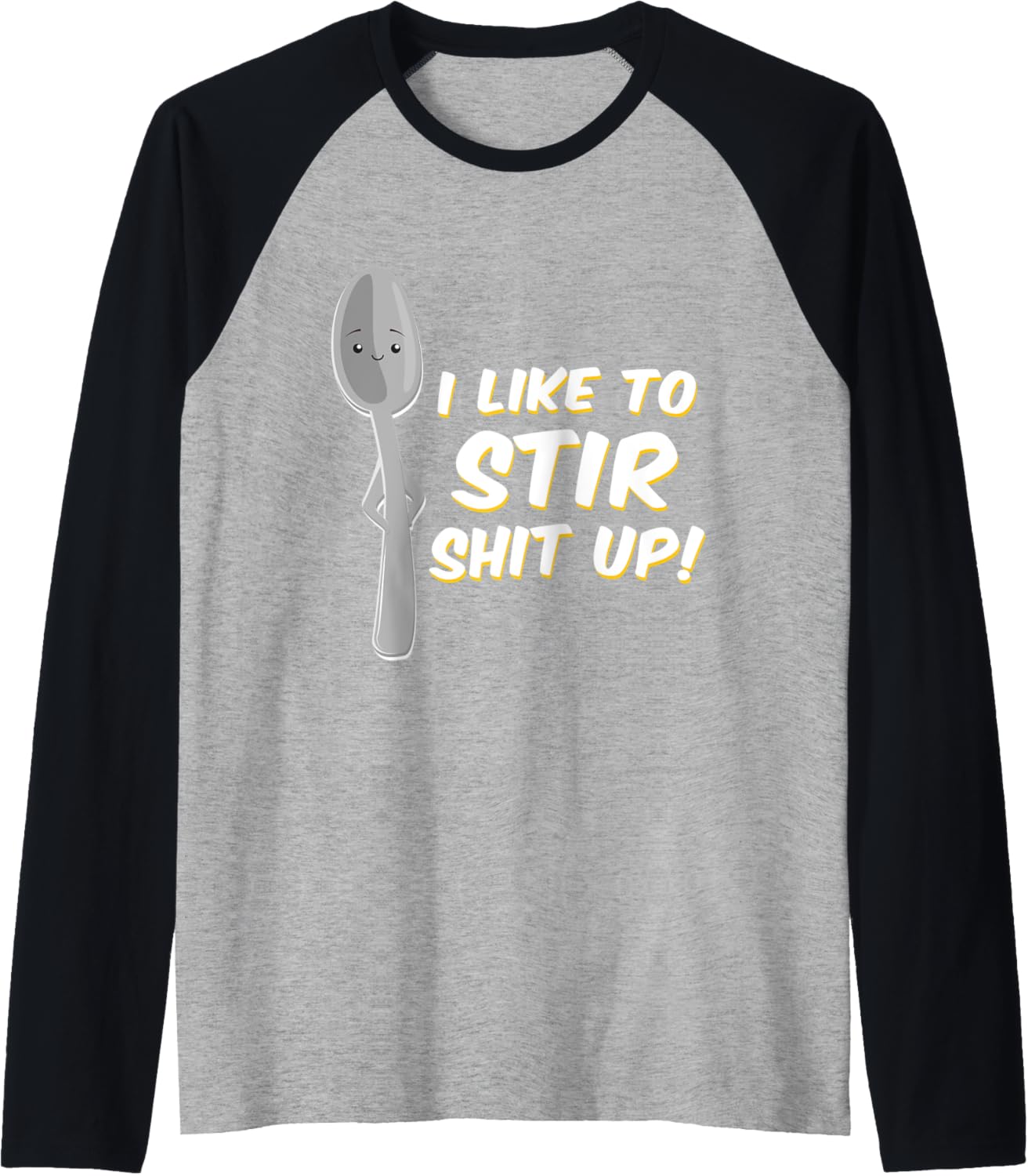 I Like to Stir Shit Up Troublemaker Tshirt Gift Raglan Baseball Tee T-Shirt | Premium Quality | Comfort Daily Wear