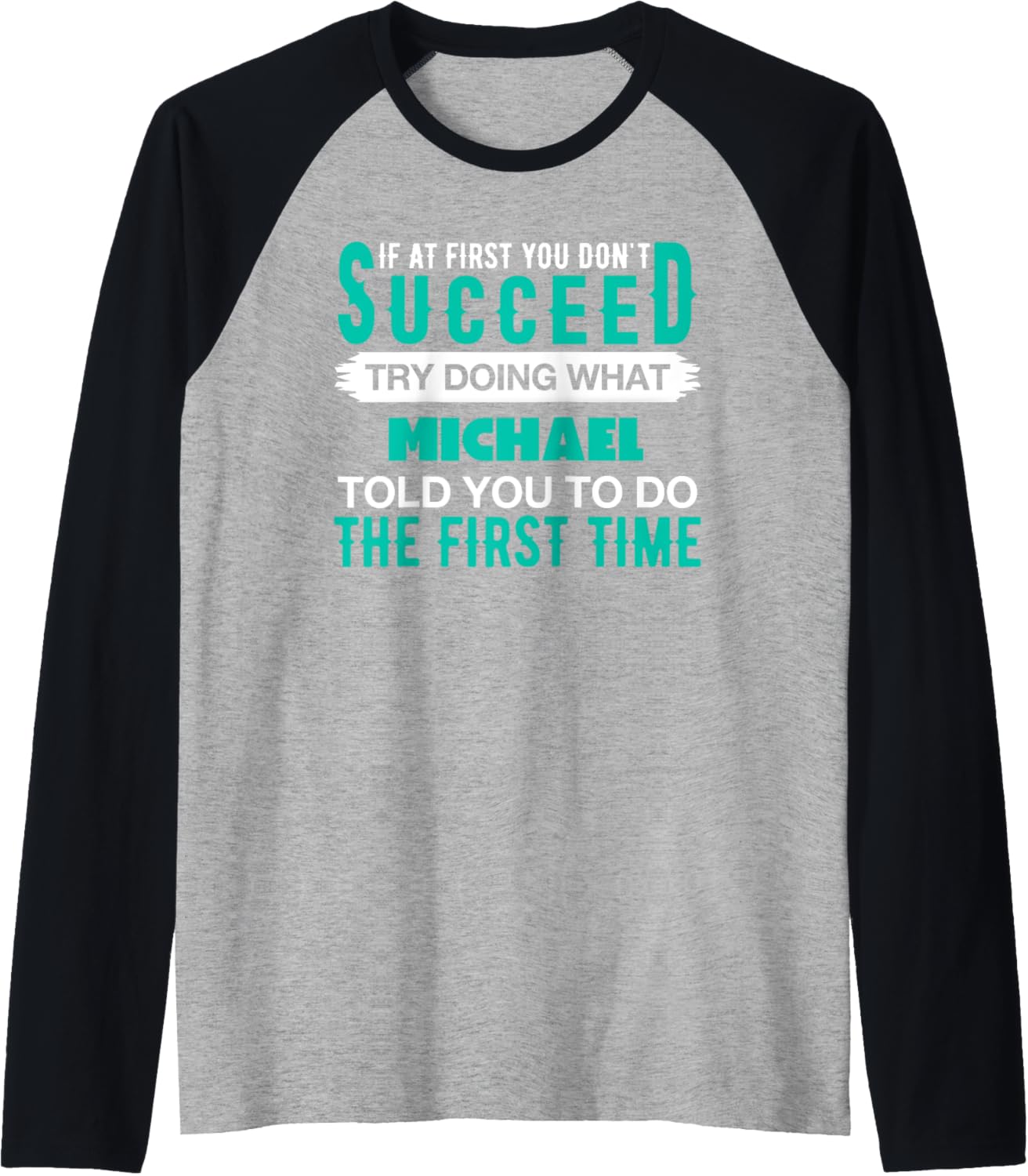 If At First Try Doing What MICHAEL T-Shirt Name MICHAEL Raglan Baseball Tee T-Shirt | Premium Quality