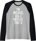 I'm Michael Doing Michael Things Shirt Personalized Name Raglan Baseball Tee T-Shirt | US Best Seller