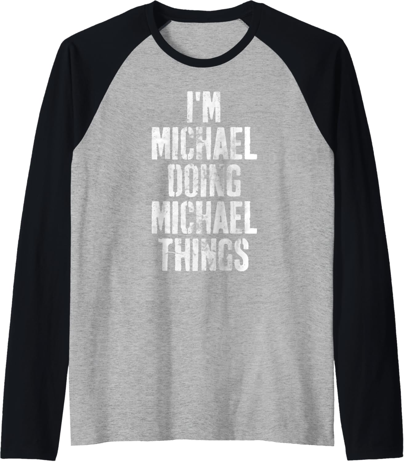 I'm Michael Doing Michael Things Shirt Personalized Name Raglan Baseball Tee T-Shirt | US Best Seller