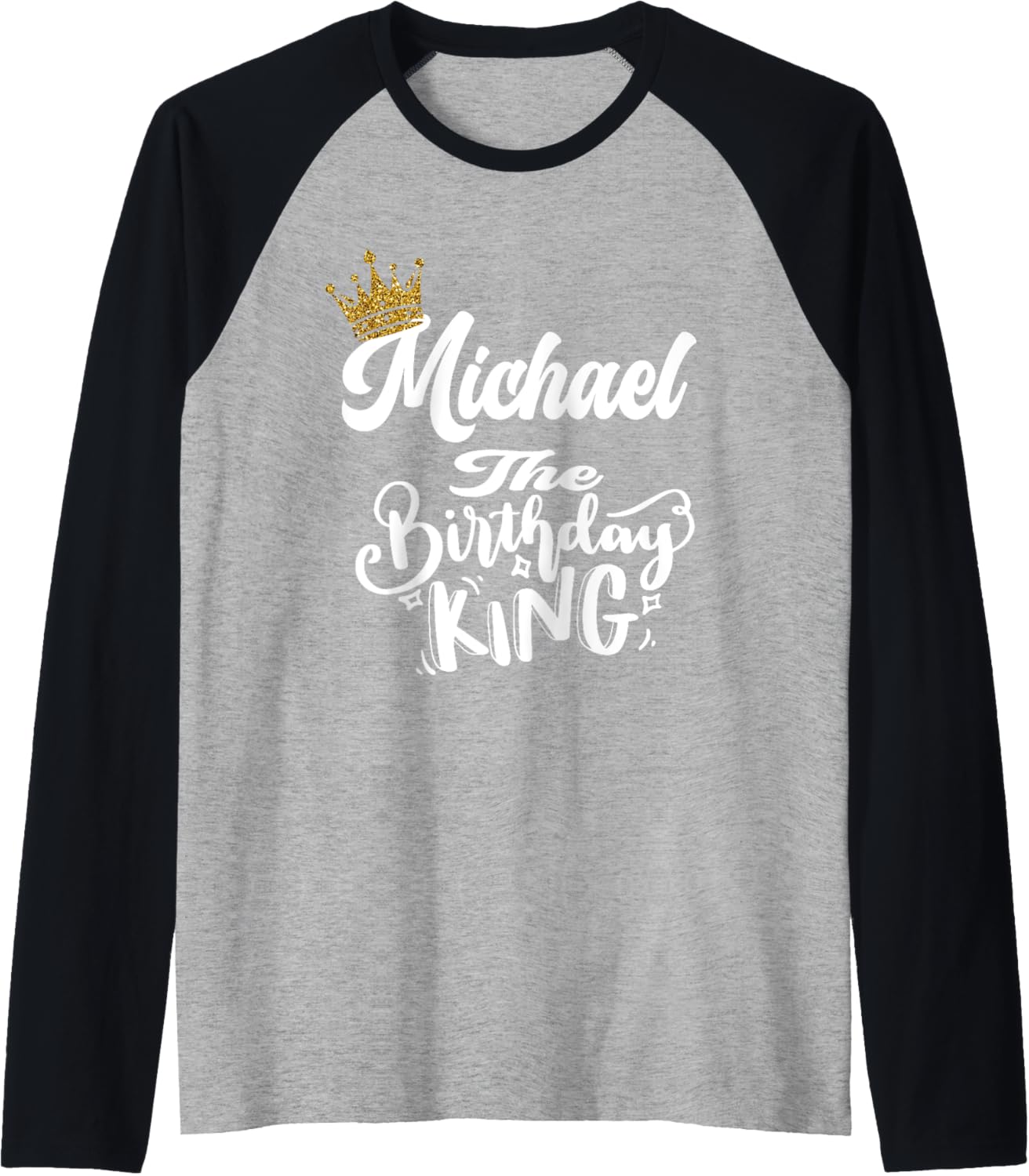 Michael The Birthday King Happy Birthday Shirt Men Boys Teen Raglan Baseball Tee T-Shirt | Everyday Casual Wear