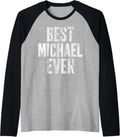 Best Michael Ever Shirt Funny Personalized First Name Raglan Baseball Tee T-Shirt | Premium Quality