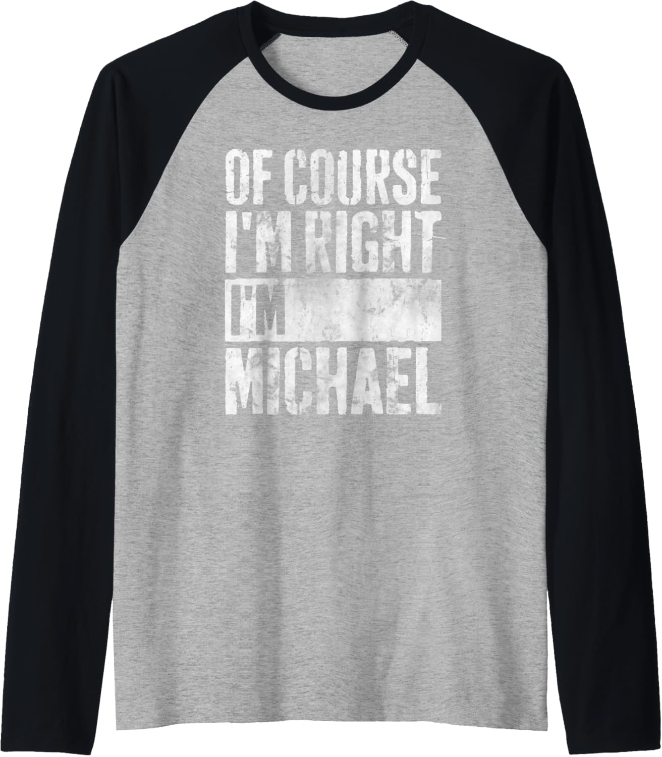 Personalized Name Shirt Of Course I'm Right I'm Michael Raglan Baseball Tee T-Shirt | Perfect Gift Idea