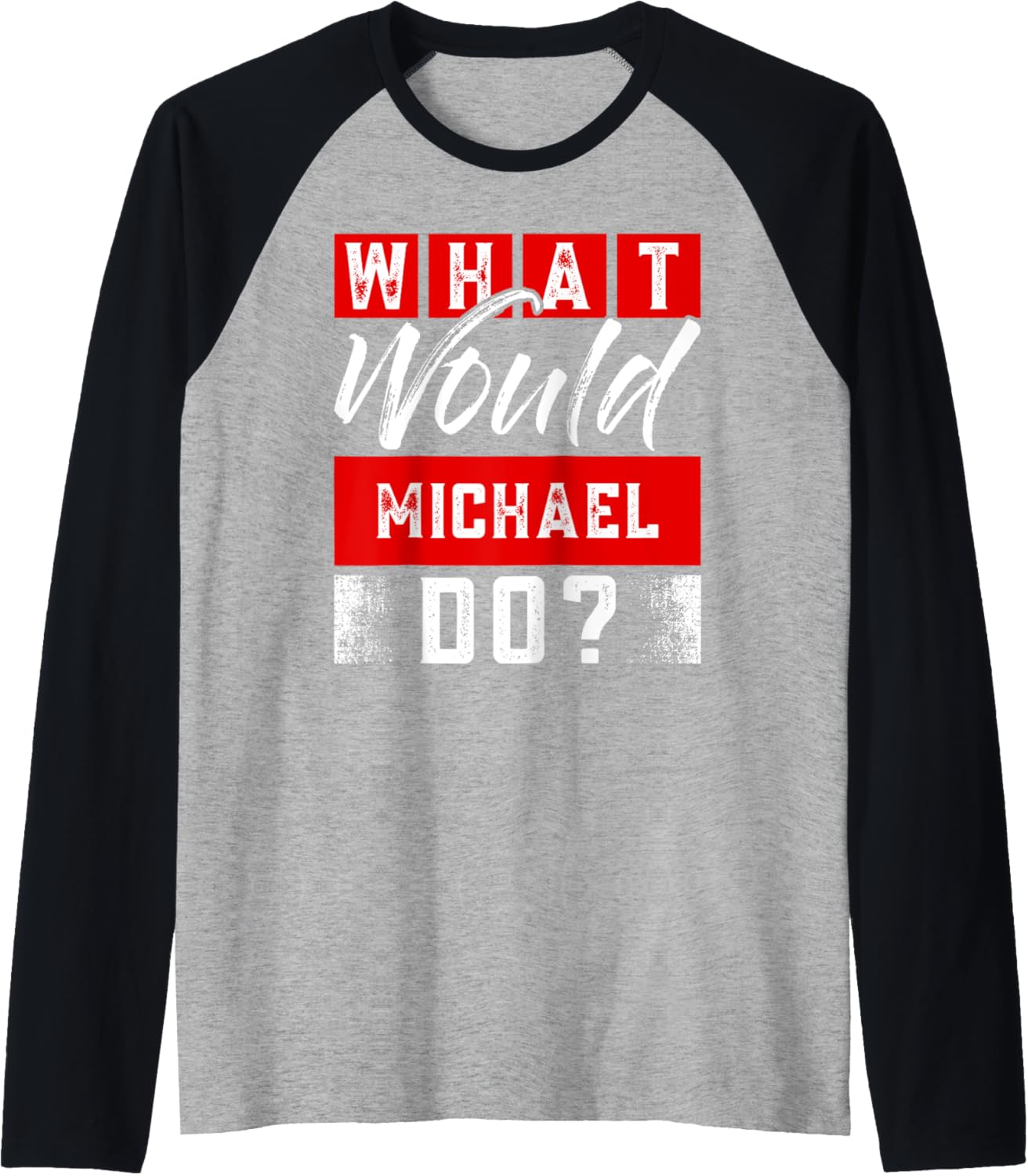 What Would MICHAEL Do T-Shirt Name MICHAEL Raglan Baseball Tee T-Shirt | Trending 2025
