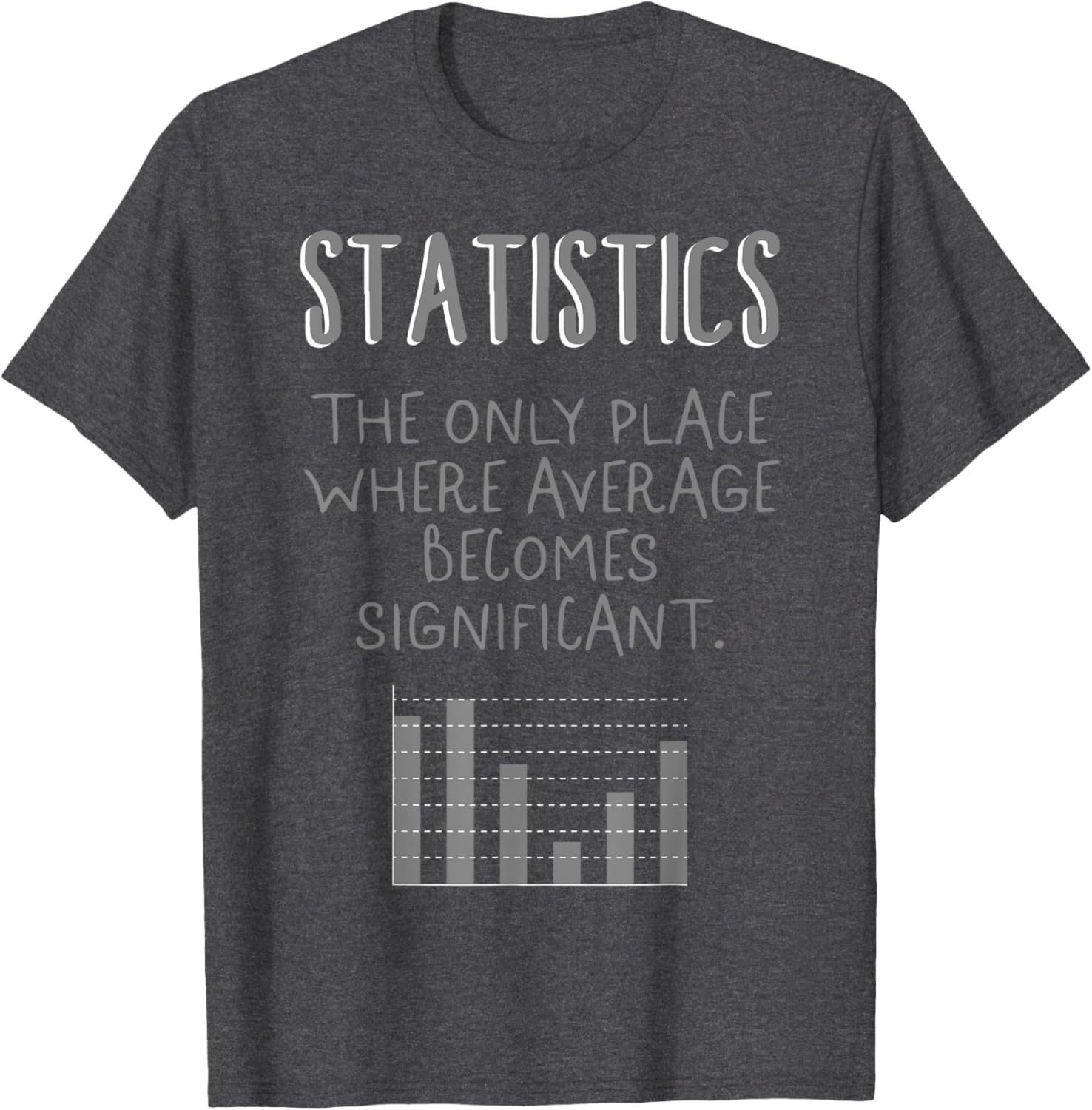 Math Statistic Only Place Where Average Becomes Significant Apparel | High Search Volume | Top Rated Comfort