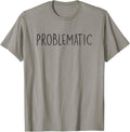 Problematic Inappropriate Person People Troublemaker Messy Apparel | High Search Volume | Perfect Gift Idea