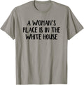 A Woman u2019s Place Is In The White House Apparel | Google Shopping Optimized | Top Rated Comfort