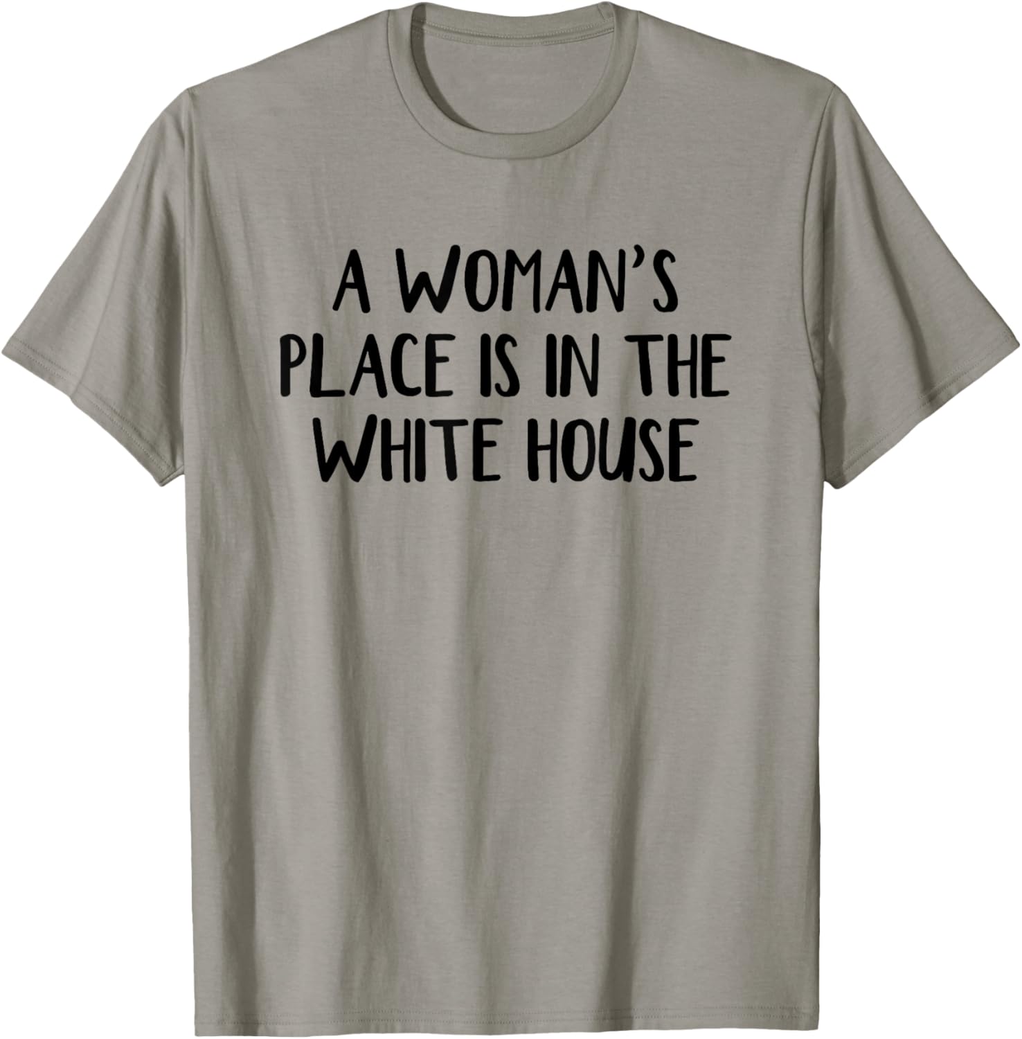 A Woman u2019s Place Is In The White House Apparel | Google Shopping Optimized | Top Rated Comfort