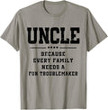 Uncle Because Every Family Needs Troublemaker - Funny Uncle Apparel | Best Seller Pick | Must-Have Style