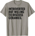 Introverted But Willing Ceramics Funny Pottery Maker Apparel | Best Seller Pick | Perfect Gift Idea