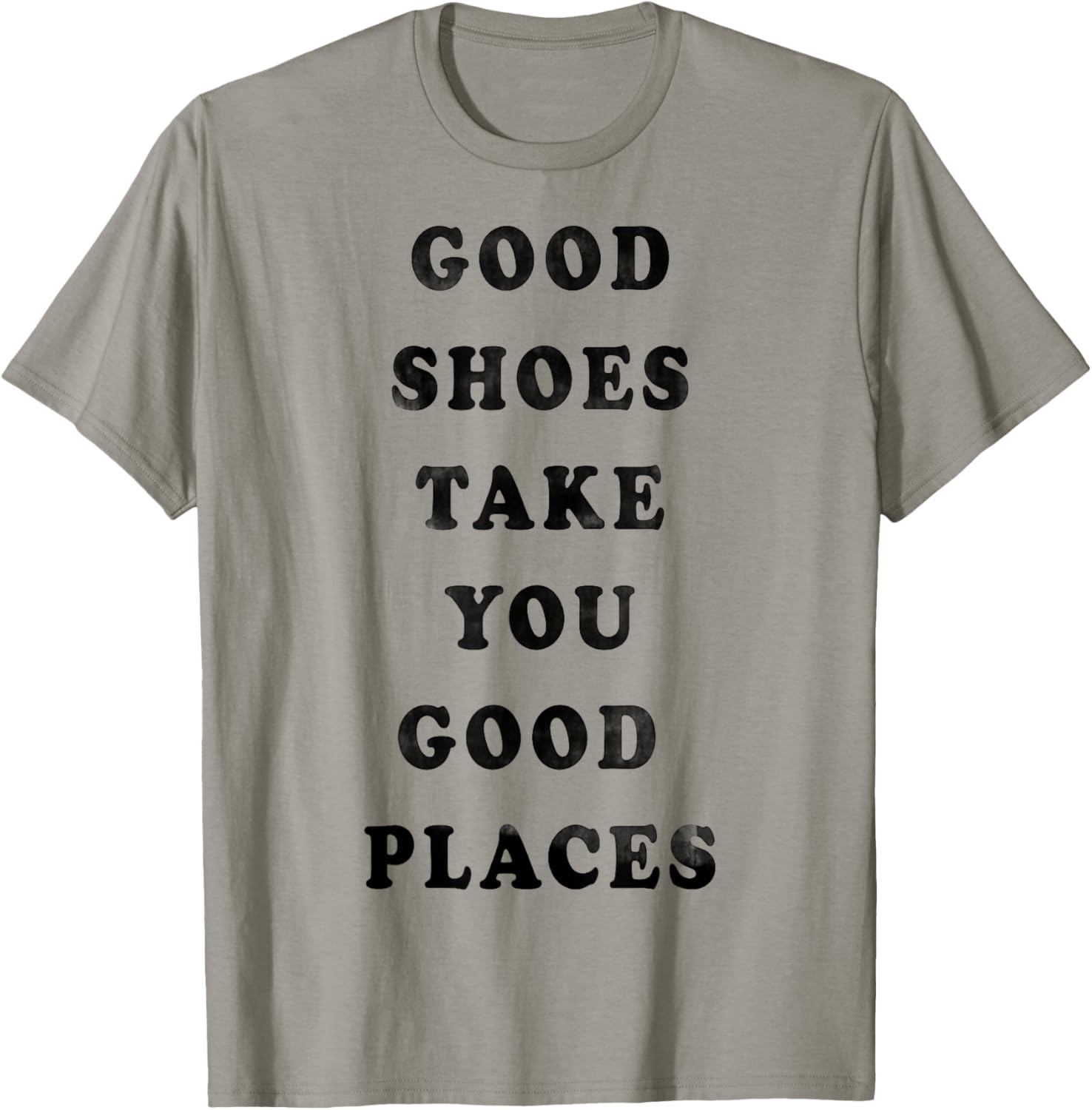 Trendy Good Shoes Take You Good Places Quote Apparel | Bestseller Style | Daily Wear Essential