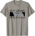 Schrodinger's Cat T Shirt - Quantum Mechanics Men Women T-Shirt | Trending 2025 | Best Seller Choice