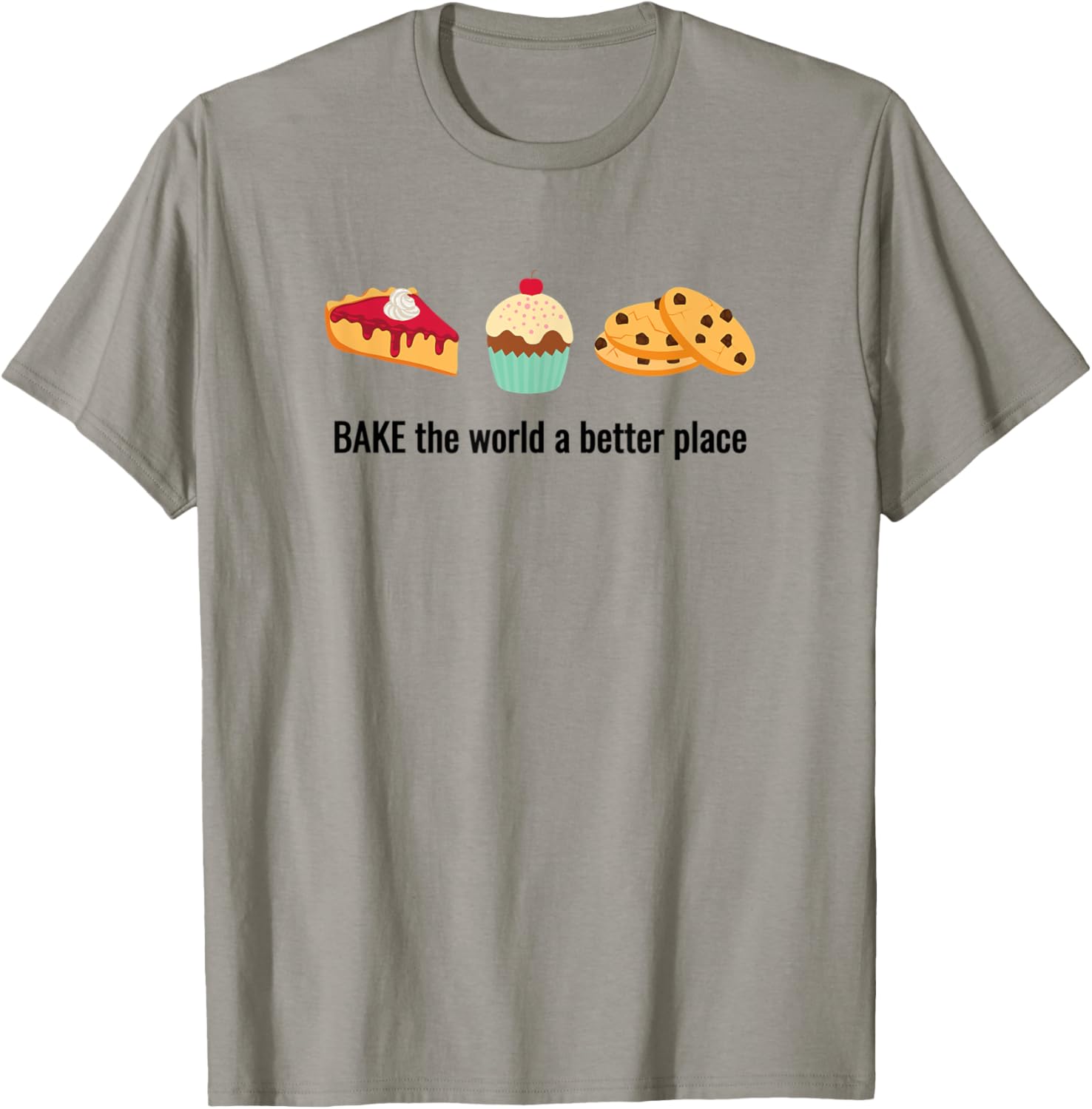 Baking Gift BAKE the World a Better Place Apparel | Bestseller Style | Top Rated Comfort