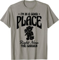 I'm In A Good Place Right Now The Garden Apparel | Premium Quality | Customer Favorite