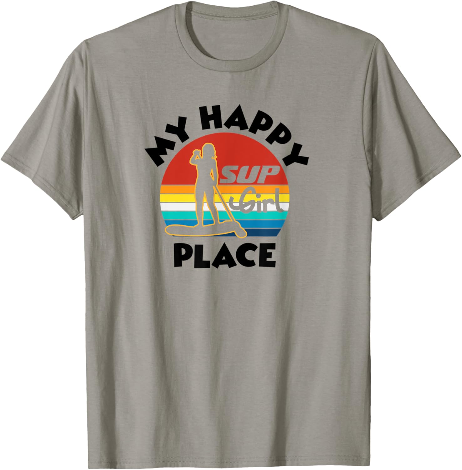 My Happy Place SUP Girl - SUP Paddle Board Life Today Apparel | Google Shopping Optimized | High CTR Boost