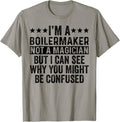 Mens I'm A Boilermaker Not A Magician Funny Boiler Maker Apparel | Premium Quality | Comfort Daily Wear