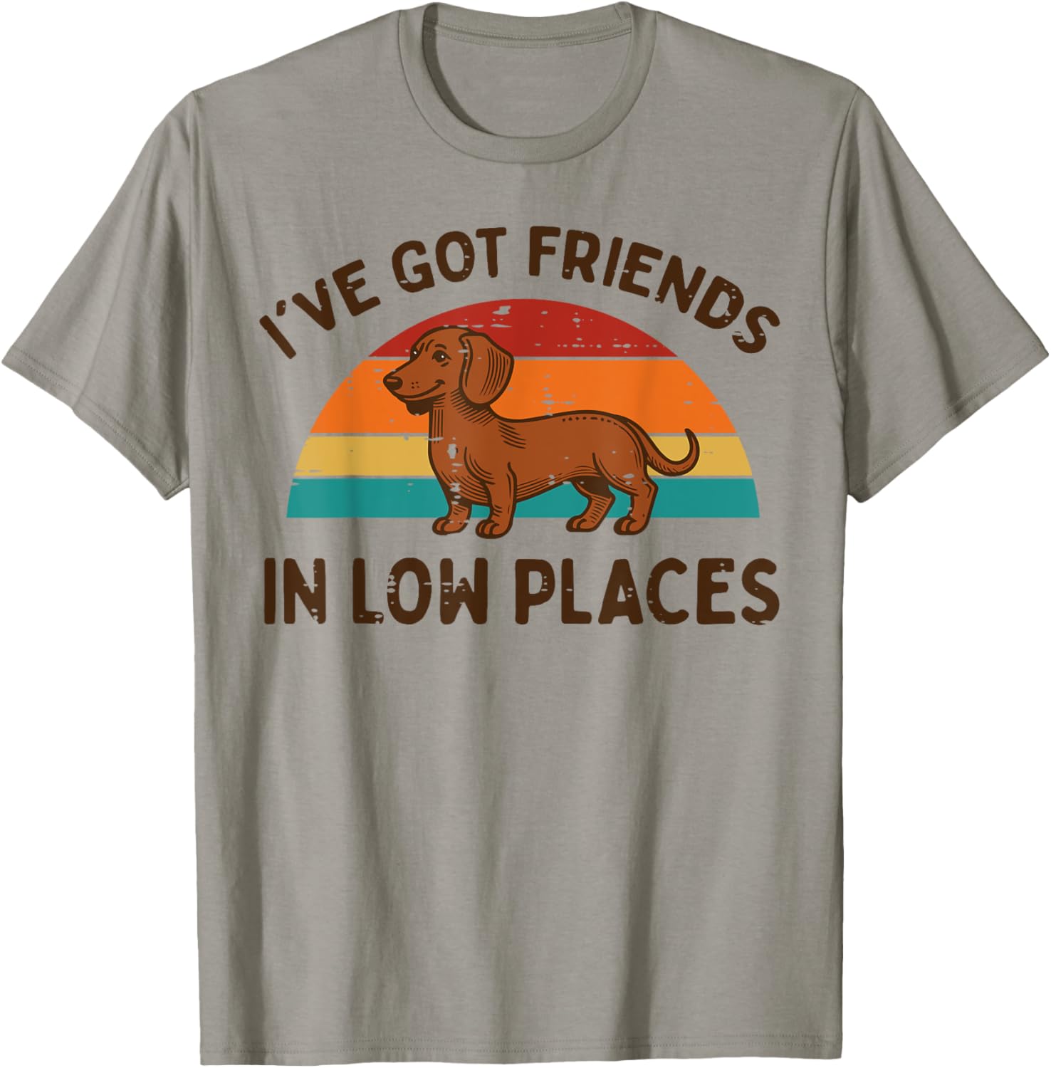 Dachshund Dog Got Friends Low Places Wiener Men Women Kids Apparel | Top Conversion Title | Daily Wear Essential
