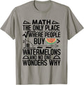 Math The Only Place Where People Buy 81 Watermelons Funny Apparel | US Viral Pick | Customer Favorite