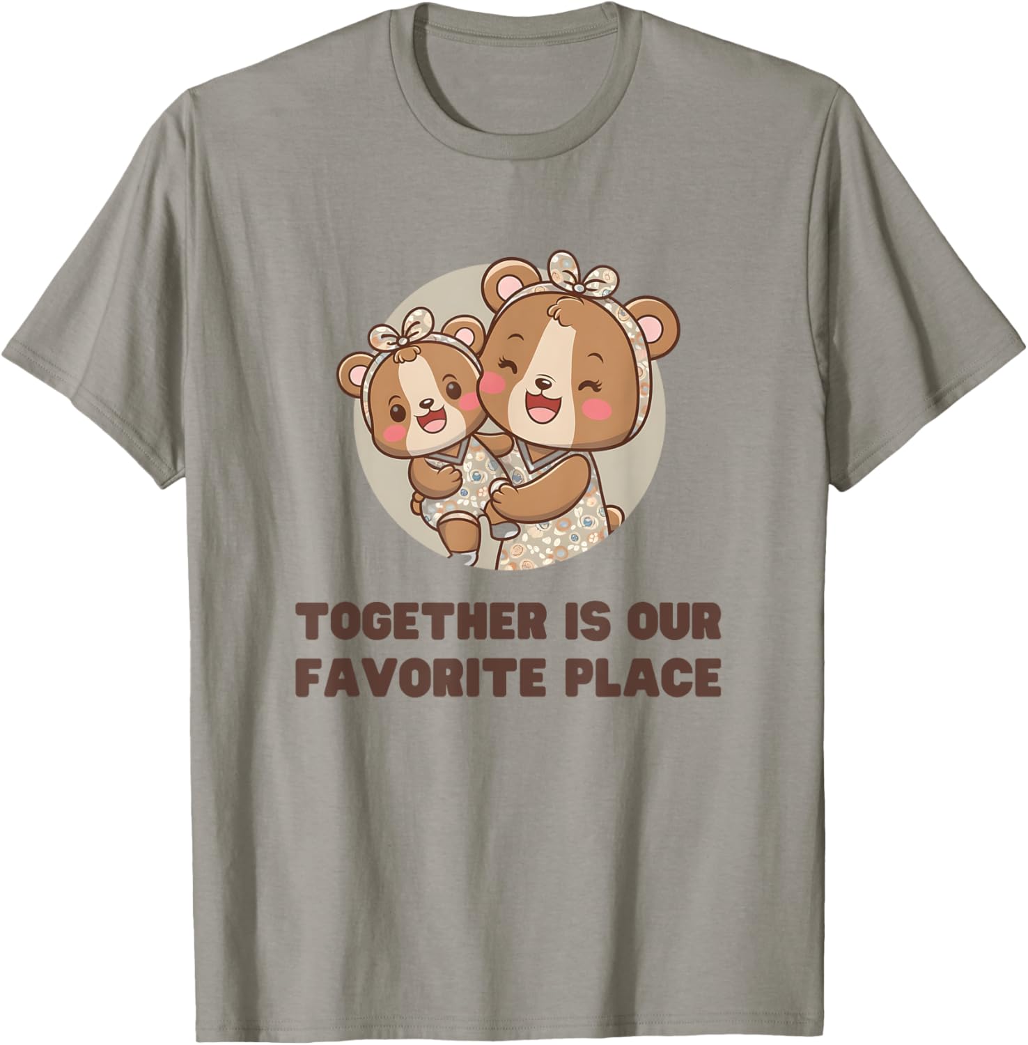 Cute TOGETHER IS OUR FAVOURITE PLACE MAMA BABY BEAR Mother & Apparel | Premium Quality | Perfect Gift Choice
