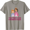 Cute TOGETHER IS OUR FAVOURITE PLACE Princess Queen Mom & Apparel | Bestseller Style | Daily Wear Essential