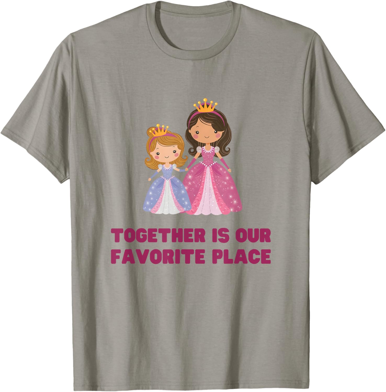 Cute TOGETHER IS OUR FAVOURITE PLACE Princess Queen Mom & Apparel | Bestseller Style | Daily Wear Essential