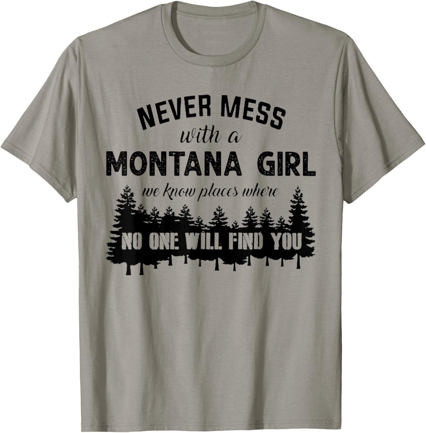 Never Mess With A Montana Girl We Know Places Tshirt T-Shirt | High Search Volume | Customer Favorite