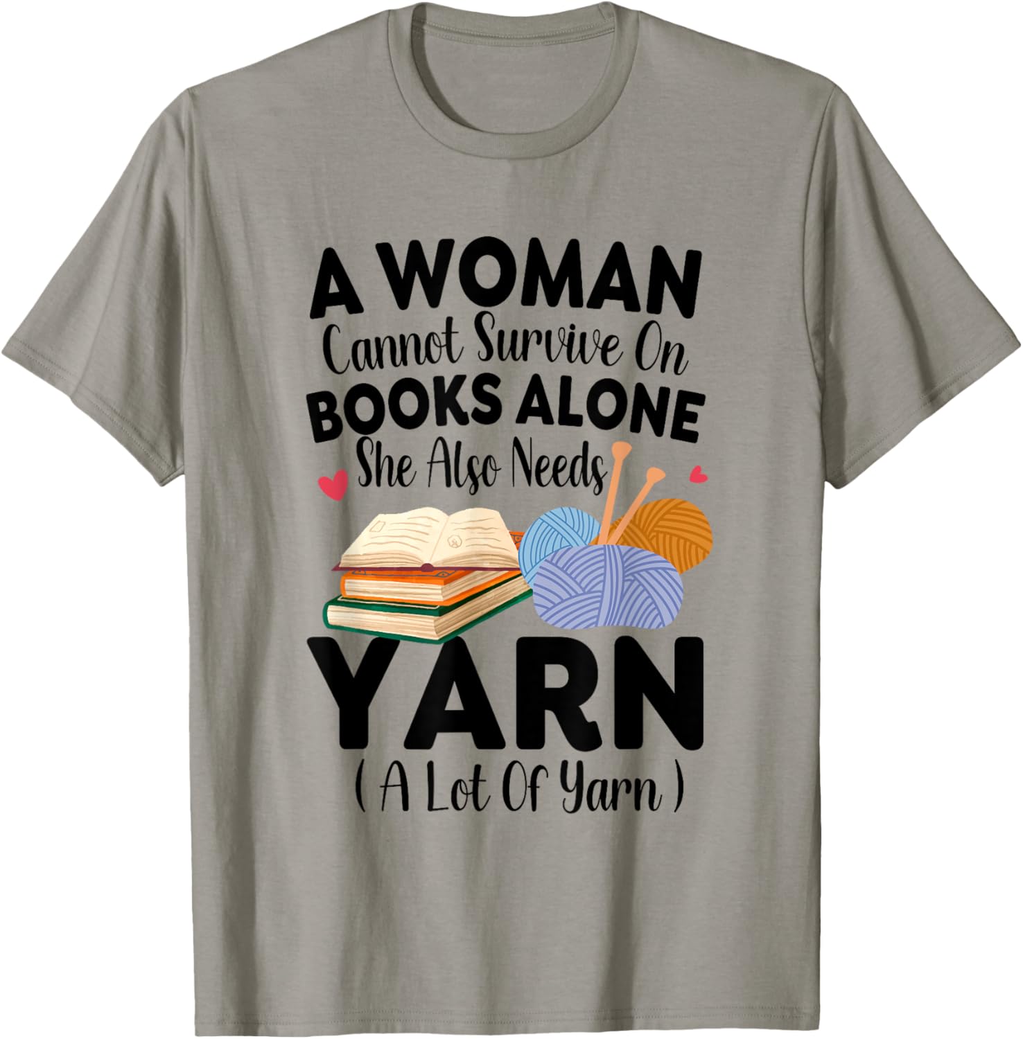 A Woman Cannot Survive On Books Alone She Also Needs Yarn Yarn Supply | Viral US Pick | Customer Favorite