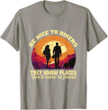 Be Nice To Hikers You Know Places Hiking Apparel | High Search Volume | Customer Favorite
