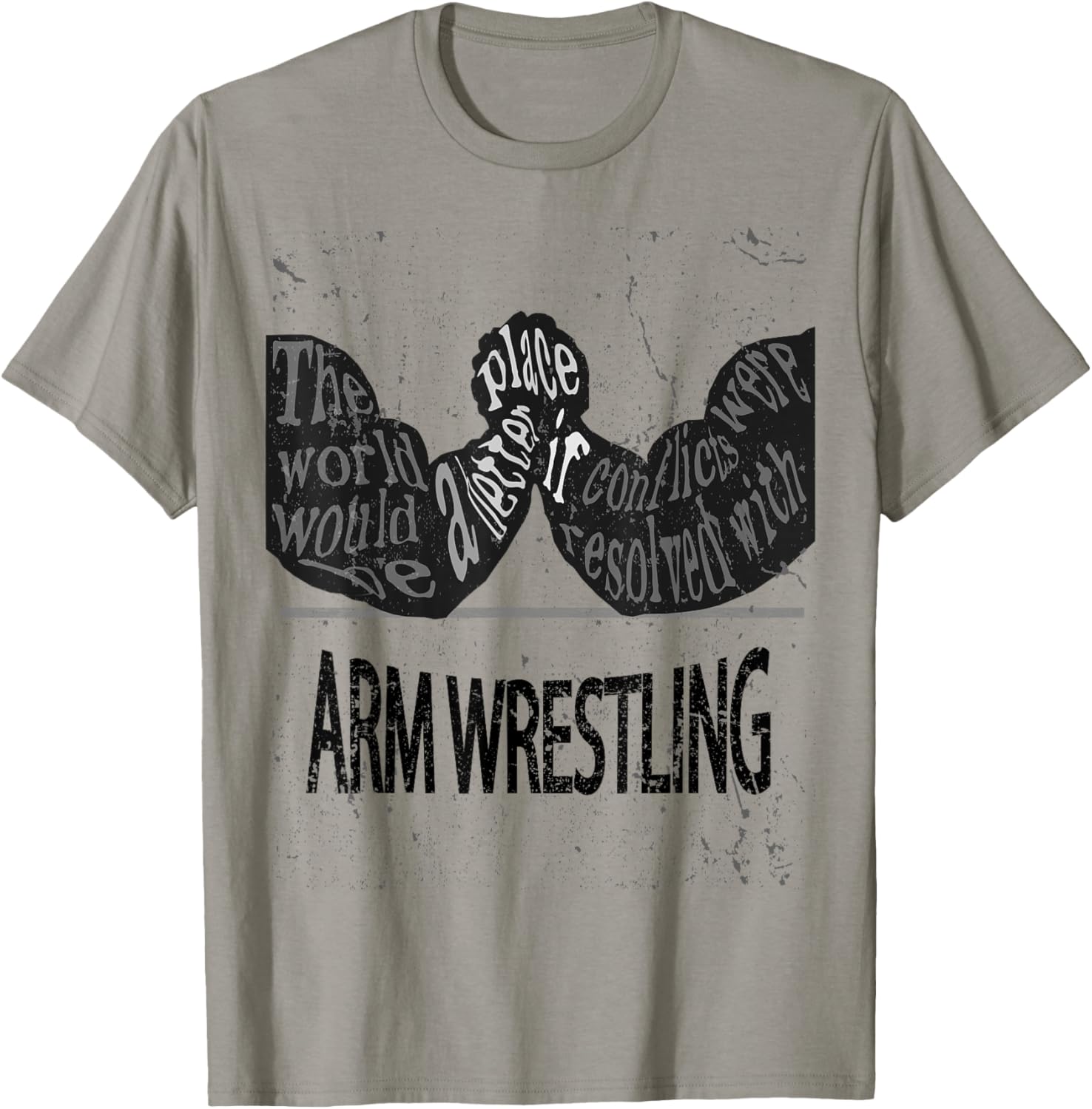 ARM WRESTLING t-shirt Make the world a better place t shirt T-Shirt | Top Conversion Title | Customer Favorite