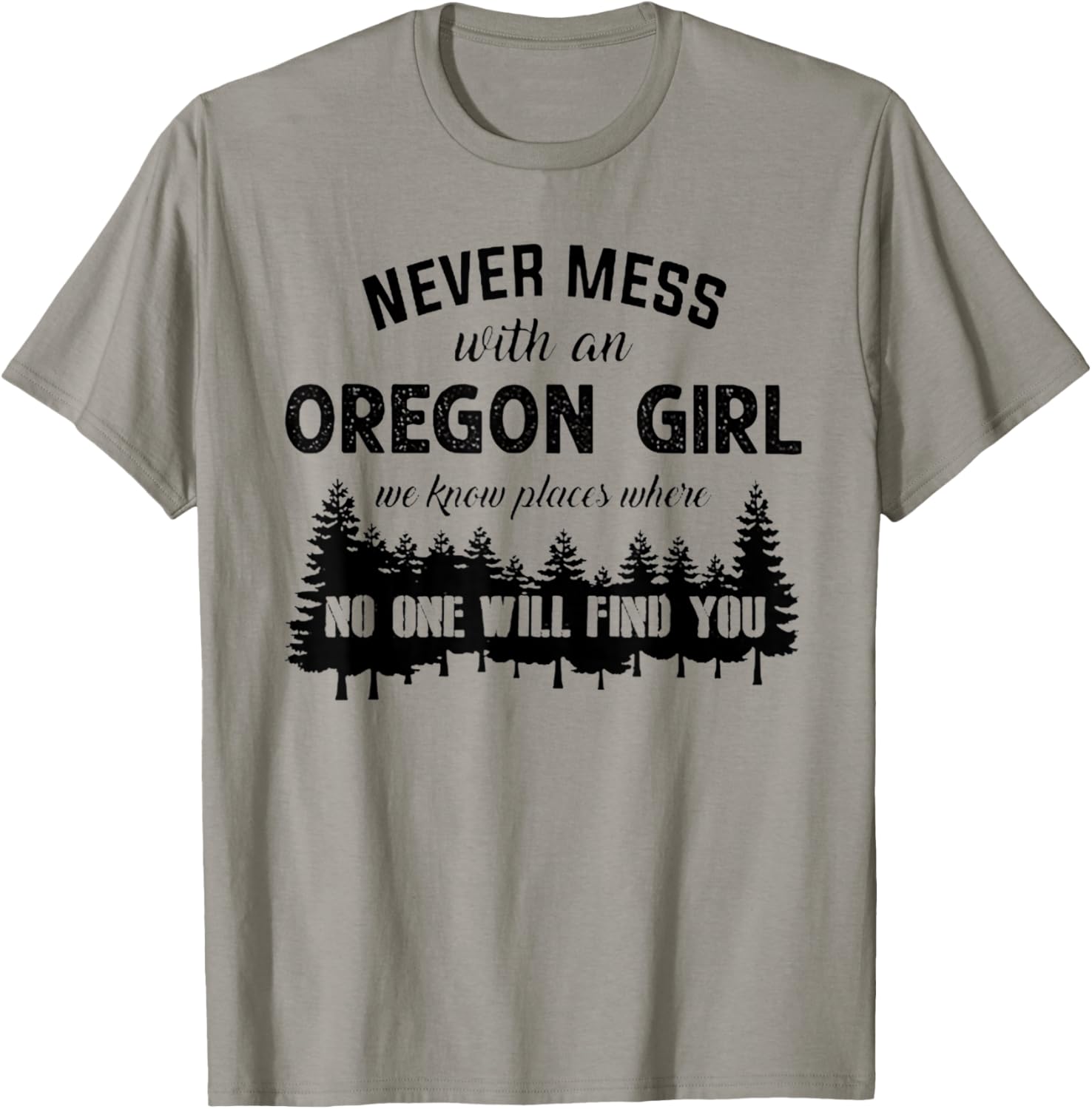Never Mess With An Oregon Girl We Know Places Tshirt T-Shirt | Trending 2025 | Top Rated Comfort