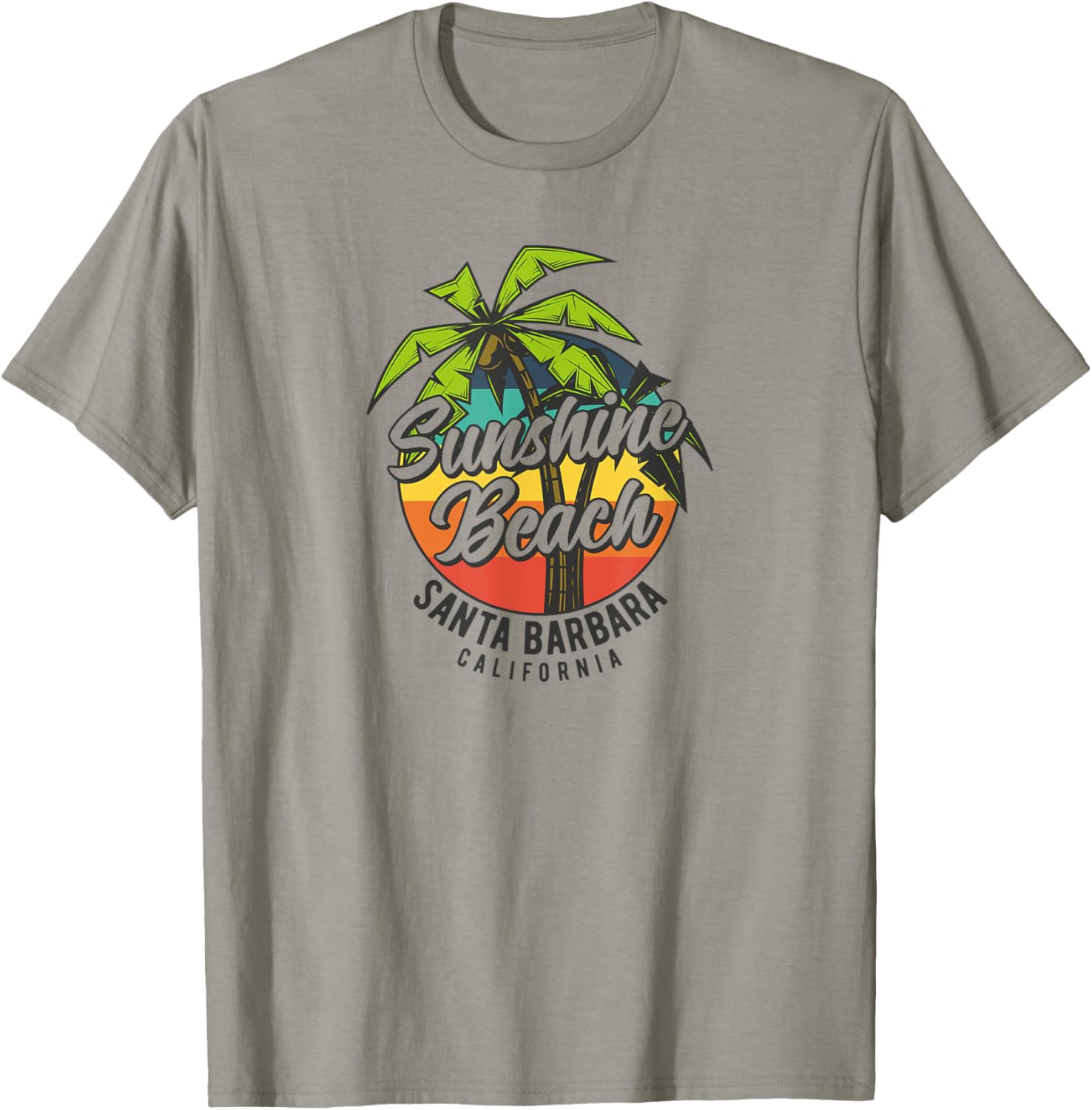 Sunshine beach. The place to be in Santa Barbara T-Shirt for Men Women Kids T-Shirt | Bestseller Style | Top Rated Comfort