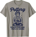 Pottery Because Punching People Is Wrong Apparel | US Viral Style | Must-Have Style