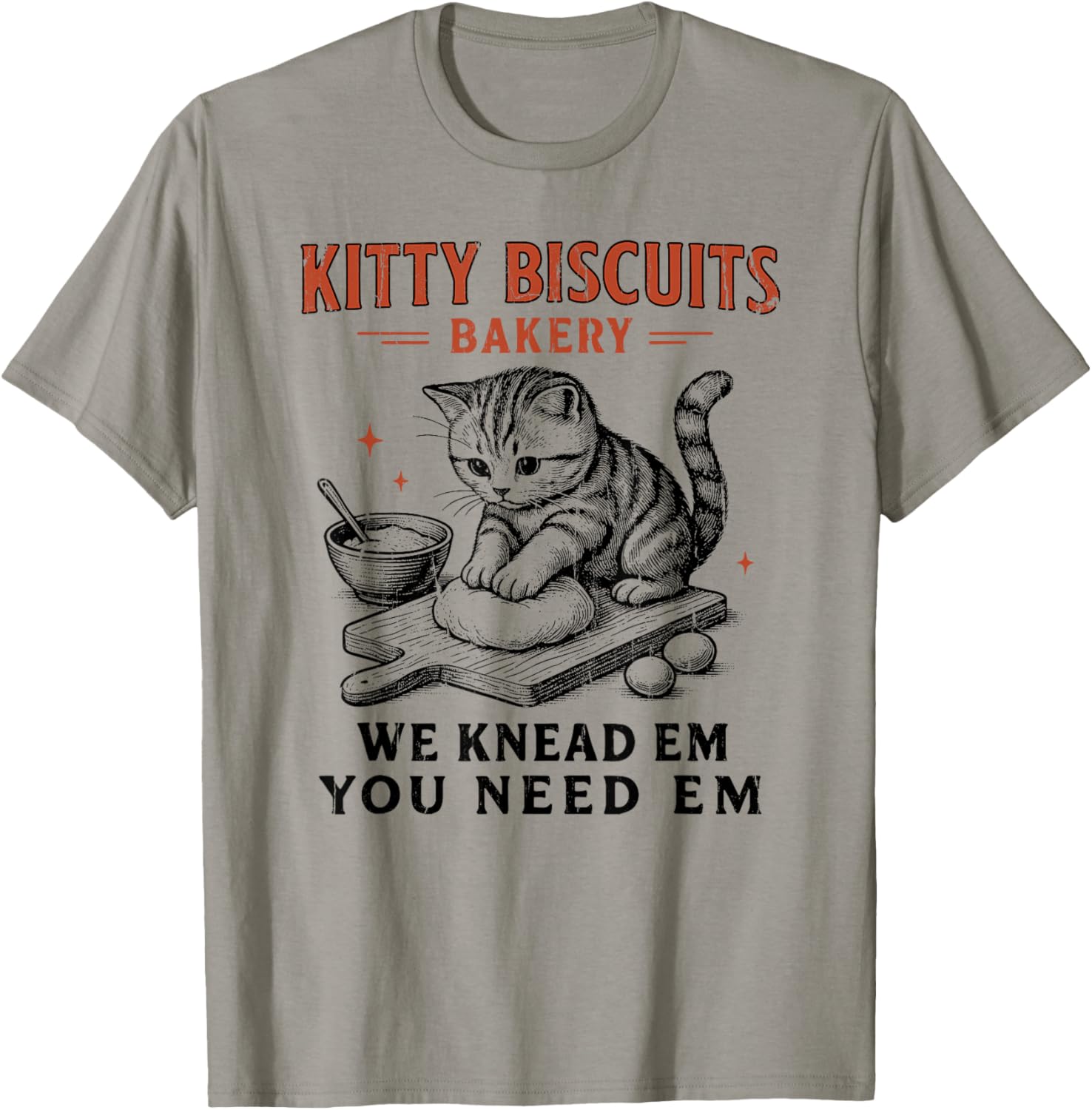 Kitty Biscuits We Knead Em You Need Em, Cat Biscuit Maker T-Shirt for Men Women T-Shirt | Best Seller Pick | Perfect Gif...